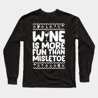 Wine Is More Fun Than Mistletoe Ugly Christmas Long Sleeve T-Shirt